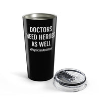 Load image into Gallery viewer, Physician Assistant Tumbler 20oz, Doctors Need Heroes as Well