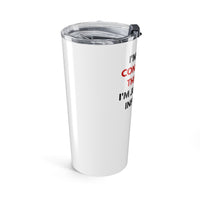 Load image into Gallery viewer, I'm Not a Conspiracy Theorist, I'm Just Well Informed Tumbler - 20oz