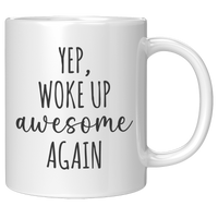 Load image into Gallery viewer, Affirmation_Mug_-_Yep_Woke_Up_Awesome_Ag_11oz_White_RH_Mockup.png
