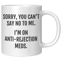 Load image into Gallery viewer, Anti-Rejection_Mug_-_You_Cant_Say_No_to_11oz_White_RH_Mockup.png
