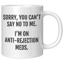 Anti-Rejection_Mug_-_You_Cant_Say_No_to_11oz_White_RH_Mockup.png