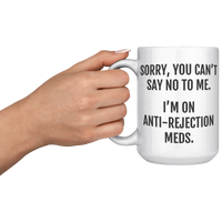 Load image into Gallery viewer, Anti-Rejection_Mug_-_You_Cant_Say_No_to_15oz_White_LH_Model_Mockup.png
