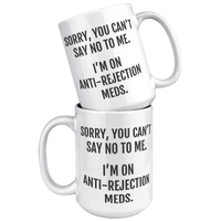 Load image into Gallery viewer, Anti-Rejection_Mug_-_You_Cant_Say_No_to_15oz_White_Stacked_Mockup.png
