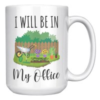 Load image into Gallery viewer, CG-Gardening_Mug_-_I_Will_Be_in_My_Offic_15oz_White_RH_Mockup.png
