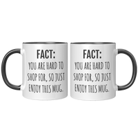 Load image into Gallery viewer, Fact_You_Are_Hard_to_Shop_For_Mug_FrontBack_Black_Mockup.png_15633267