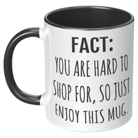Load image into Gallery viewer, Fact_You_Are_Hard_to_Shop_For_Mug_LH_Black_Mockup.png_15633266