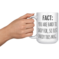 Load image into Gallery viewer, Fact_You_Are_Hard_to_Shop_For_Mug_LH_Model_Mockup.png_15633274