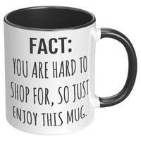Load image into Gallery viewer, Fact_You_Are_Hard_to_Shop_For_Mug_RH_Black_Mockup.png_15633269