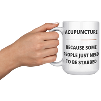 Load image into Gallery viewer, Funny_Acupuncture_Mug_-_Because_Some_Peo_15oz_White_LH_Model_Mockup.png
