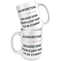 Load image into Gallery viewer, Funny_Acupuncture_Mug_-_Because_Some_Peo_15oz_White_Stacked_Mockup.png
