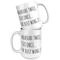 Load image into Gallery viewer, Funny_Carpenter_Mug_-_Measure_Twice_Cut_15oz_White_Stacked_Mockup.png
