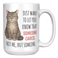 Load image into Gallery viewer, Funny_Cat_Mug_-_Someone_Cares_But_Not_Me_15oz_White_RH_Mockup.png_15047858