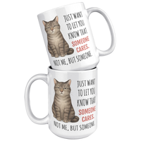 Load image into Gallery viewer, Funny_Cat_Mug_-_Someone_Cares_But_Not_Me_15oz_White_Stacked_Mockup.png_15047855