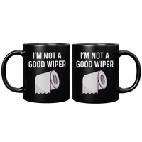 Load image into Gallery viewer, Funny_Mug_Im_Not_a_Good_Wiper_11oz_Black_FrontBack_Mockup.png
