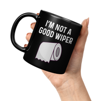 Load image into Gallery viewer, Funny_Mug_Im_Not_a_Good_Wiper_11oz_Black_LH_Model_Mockup.png
