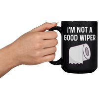 Load image into Gallery viewer, Funny_Mug_Im_Not_a_Good_Wiper_15oz_Black_LH_Model_Mockup.png
