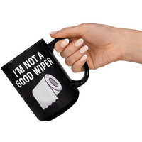 Load image into Gallery viewer, Funny_Mug_Im_Not_a_Good_Wiper_15oz_Black_RH_Model_Mockup.png

