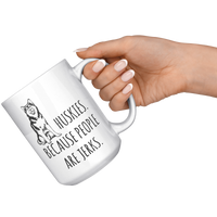 Load image into Gallery viewer, Husky_Mug_-_Huskies_Because_People_Are_J_15oz_White_RH_Model_Mockup.png
