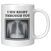 Load image into Gallery viewer, Radiologist_Mug_-_I_See_Right_Through_Yo_11oz_White_RH_Mockup.png_14940660