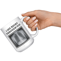 Load image into Gallery viewer, Radiologist_Mug_-_I_See_Right_Through_Yo_15oz_White_RH_Model_Mockup.png_14940666