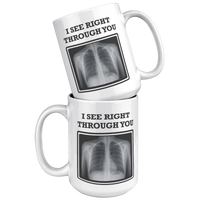 Load image into Gallery viewer, Radiologist_Mug_-_I_See_Right_Through_Yo_15oz_White_Stacked_Mockup.png_14940662