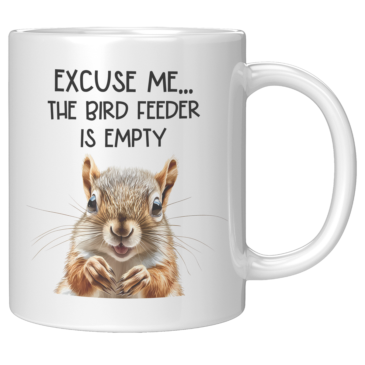 Squirrel_Mug_Excuse_Me_the_Bird_Feeder__11oz_White_RH_Mockup.png