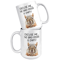 Load image into Gallery viewer, Squirrel_Mug_Excuse_Me_the_Bird_Feeder__15oz_White_Stacked_Mockup.png
