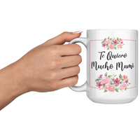Load image into Gallery viewer, Te_Quiero_Mucho_Mami_Mug_15oz_White_LH_Model_Mockup.png
