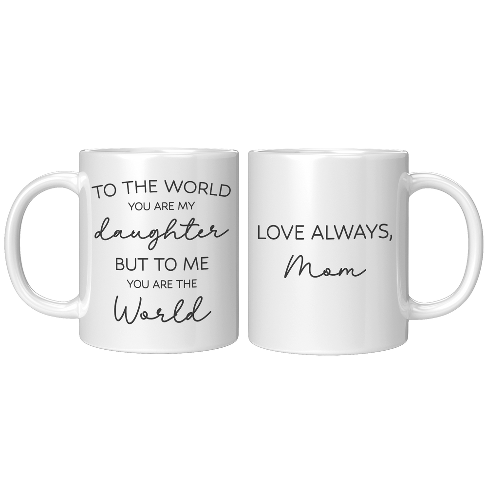 To_the_World_You_Are_My_Daughter_Mug_fro_11oz_White_FrontBack_Mockup.png