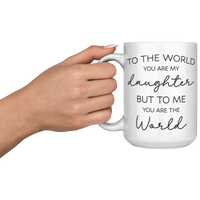 Load image into Gallery viewer, To_the_World_You_Are_My_Daughter_Mug_fro_15oz_White_LH_Model_Mockup.png
