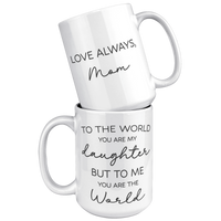 Load image into Gallery viewer, To_the_World_You_Are_My_Daughter_Mug_fro_15oz_White_Stacked_Mockup.png
