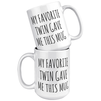 Load image into Gallery viewer, Twin_Gift_My_Favorite_Twin_Gave_Me_This_15oz_White_Stacked_Mockup.png
