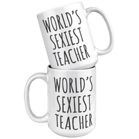 Load image into Gallery viewer, Worlds_Sexiest_Teacher_Mug_15oz_White_Stacked_Mockup.png

